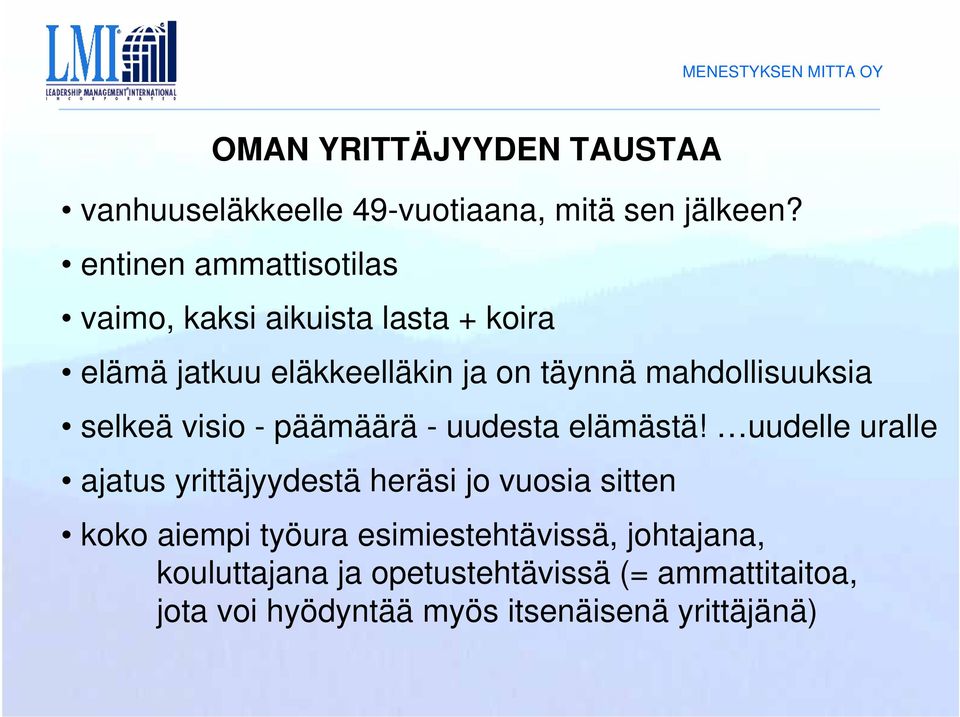 mahdollisuuksia selkeä visio - päämäärä - uudesta elämästä!