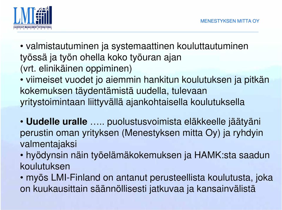 liittyvällä ajankohtaisella koulutuksella Uudelle uralle.