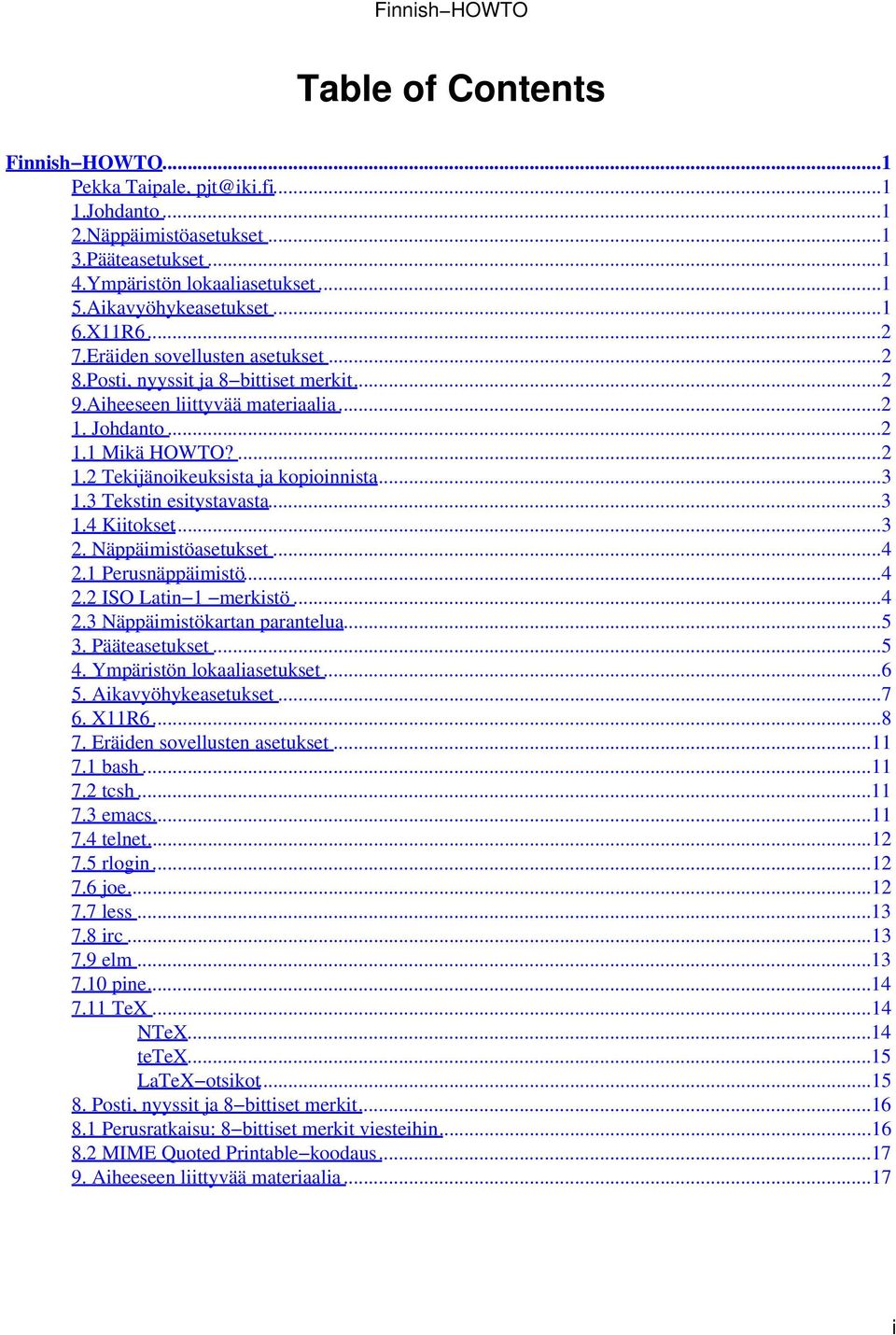 3 Tekstin esitystavasta...3 1.4 Kiitokset...3 2. Näppäimistöasetukset...4 2.1 Perusnäppäimistö...4 2.2 ISO Latin 1 merkistö...4 2.3 Näppäimistökartan parantelua...5 3. Pääteasetukset...5 4.