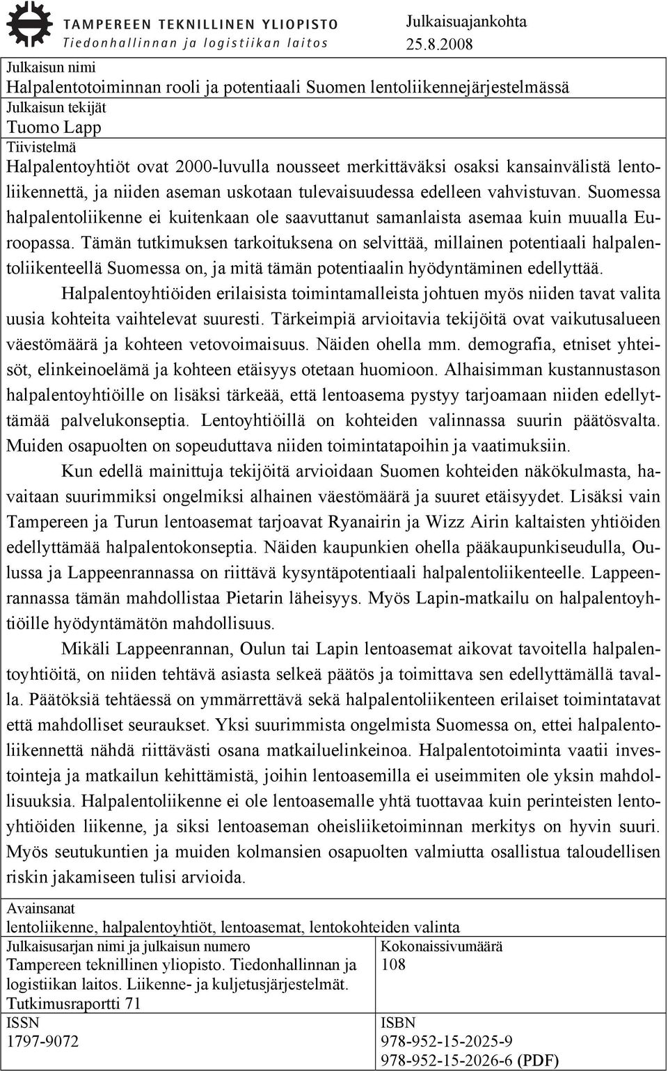 osaksi kansainvälistä lentoliikennettä, ja niiden aseman uskotaan tulevaisuudessa edelleen vahvistuvan.