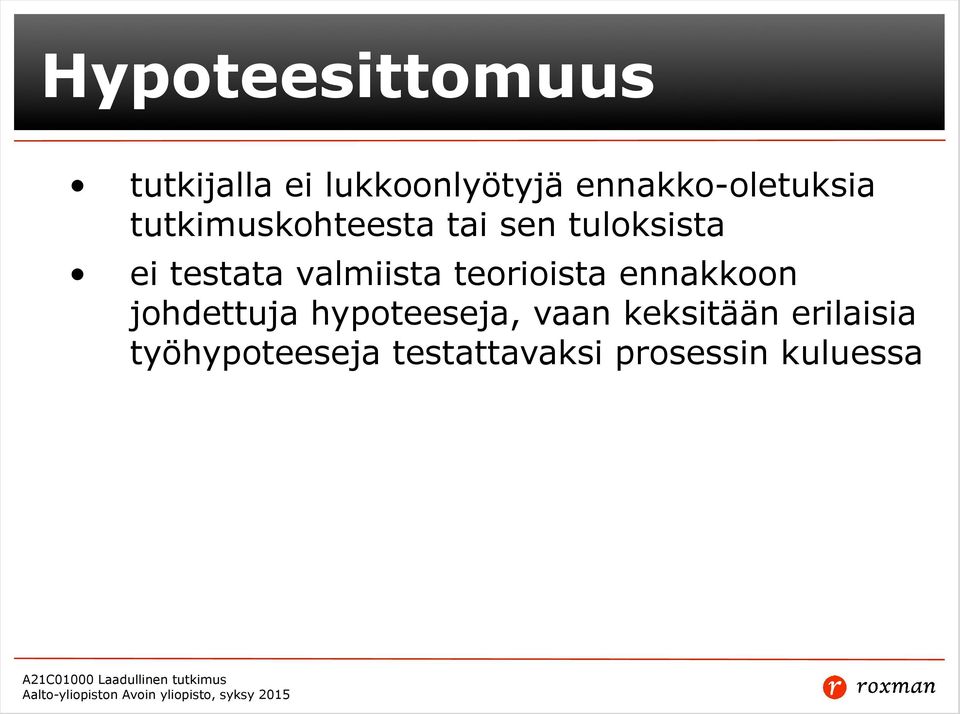 testata valmiista teorioista ennakkoon johdettuja