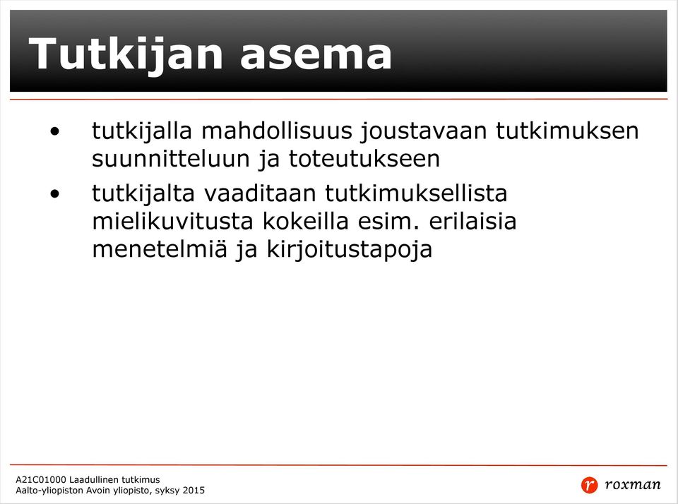 tutkijalta vaaditaan tutkimuksellista