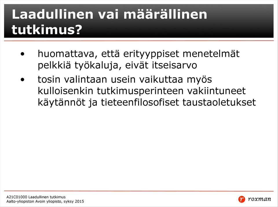 eivät itseisarvo tosin valintaan usein vaikuttaa myös
