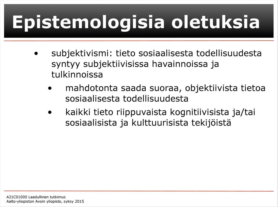mahdotonta saada suoraa, objektiivista tietoa sosiaalisesta
