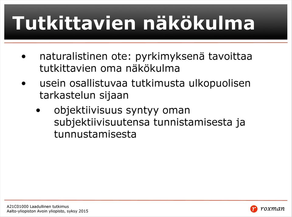 tutkimusta ulkopuolisen tarkastelun sijaan objektiivisuus