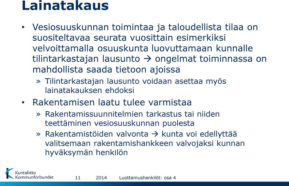 voidaan asettaa myös lainatakauksen ehdoksi Rakentamisen laatu tulee varmistaa» Rakentamissuunnitelmien tarkastus tai niiden teettäminen