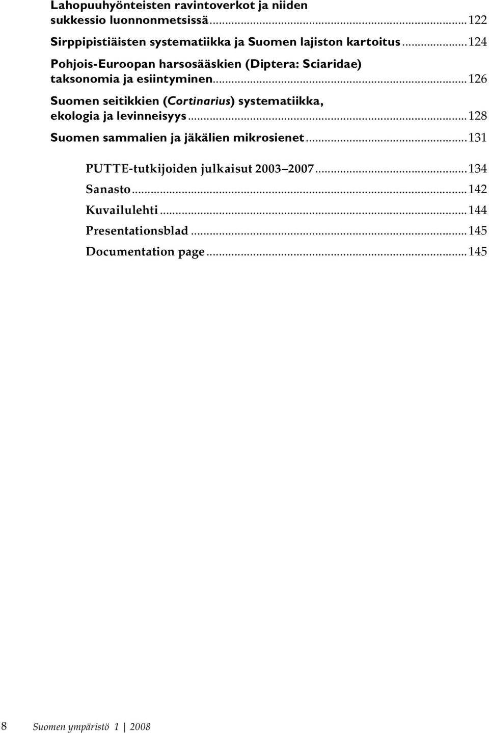 ..124 Pohjois-Euroopan harsosääskien (Diptera: Sciaridae) taksonomia ja esiintyminen.