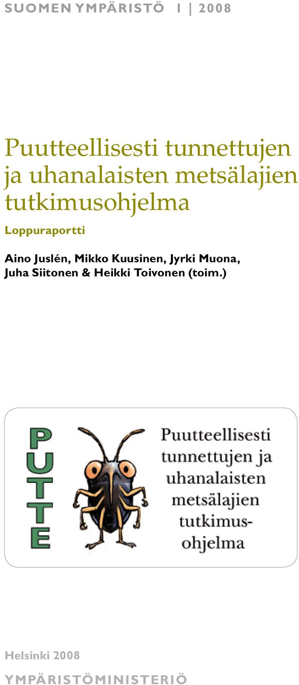 Aino Juslén, Mikko Kuusinen, Jyrki Muona, Juha Siitonen