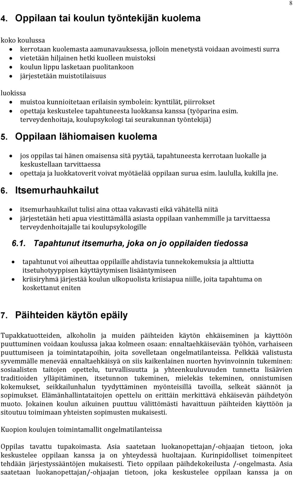 terveydenhoitaja, koulupsykologi tai seurakunnan työntekijä) 5.