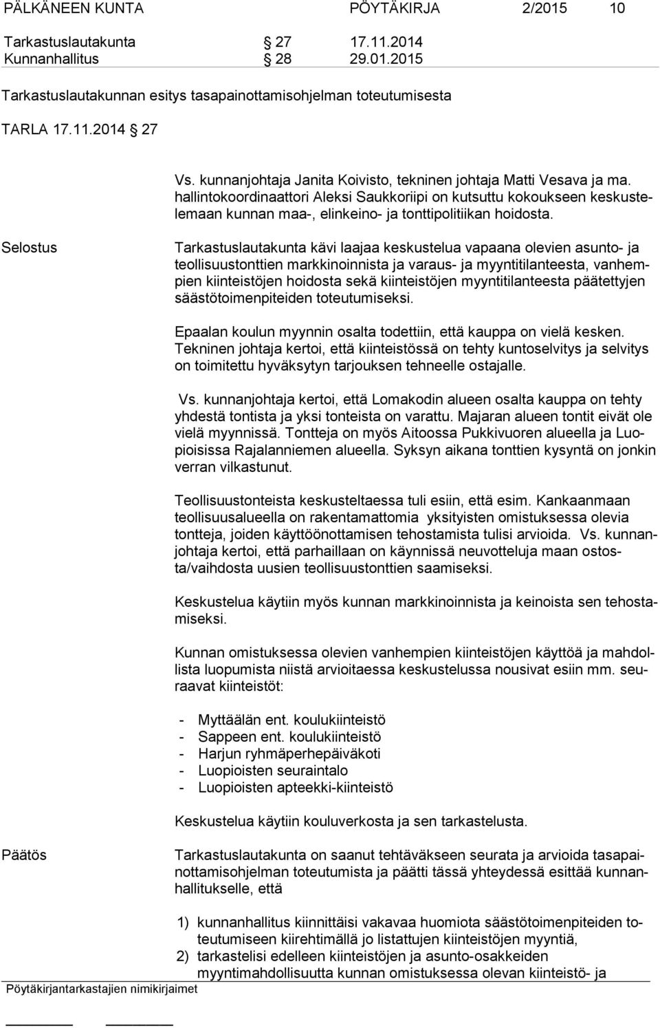 hal lin to koor di naat to ri Aleksi Saukkoriipi on kutsuttu kokoukseen kes kus tele maan kunnan maa-, elinkeino- ja tonttipolitiikan hoidosta.