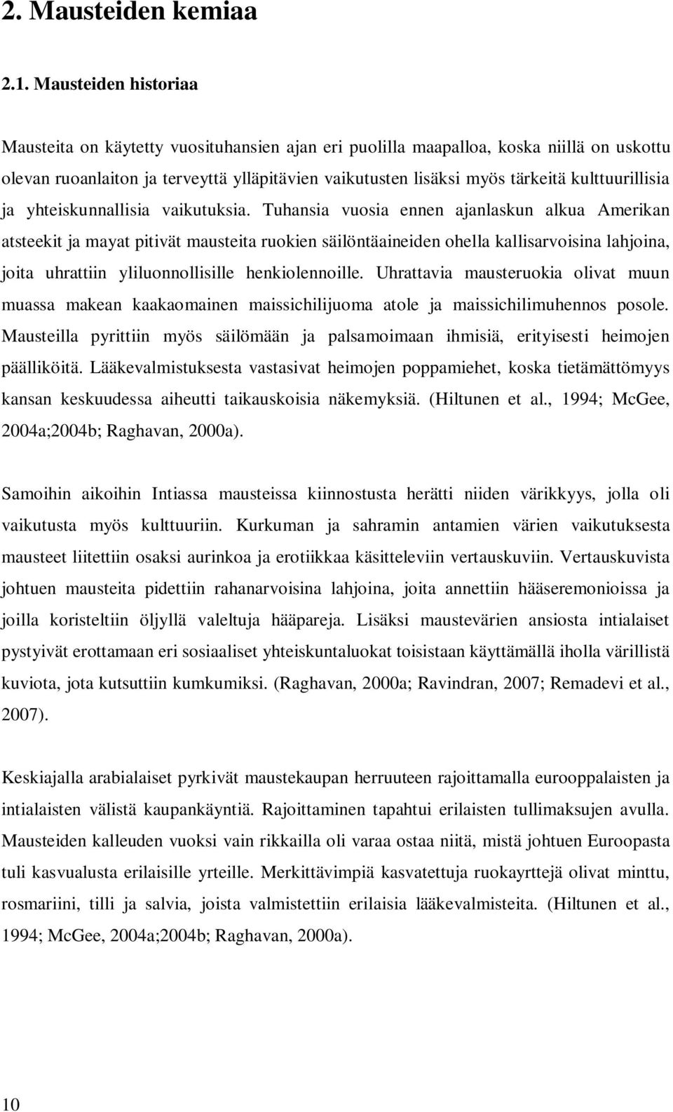 kulttuurillisia ja yhteiskunnallisia vaikutuksia.