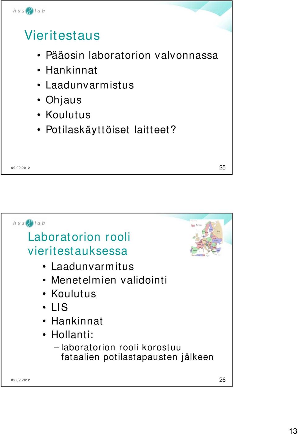 25 Laboratorion rooli vieritestauksessa Laadunvarmitus Menetelmien