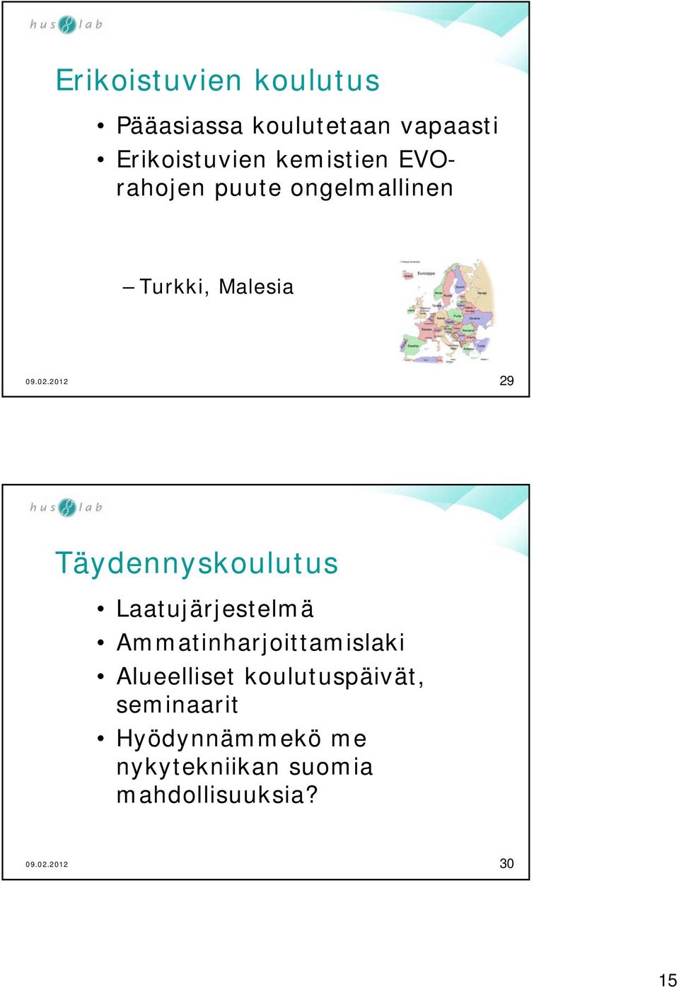 Täydennyskoulutus Laatujärjestelmä Ammatinharjoittamislaki Alueelliset