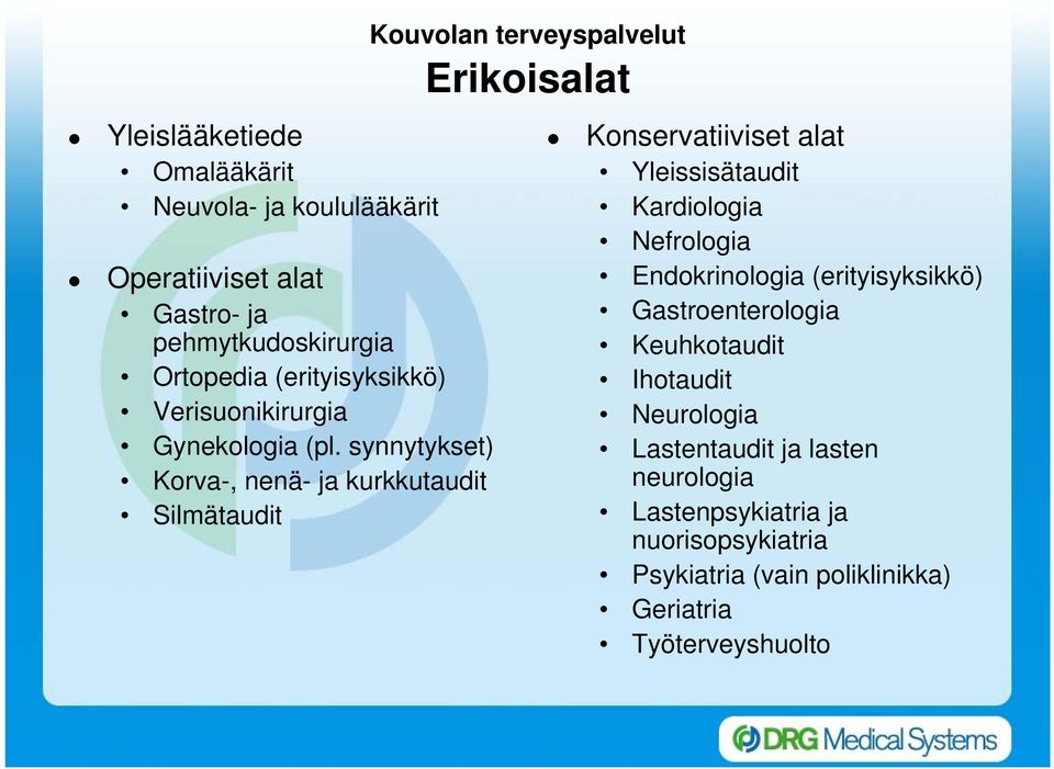 synnytykset) Korva-, nenä- ja kurkkutaudit Silmätaudit Kouvolan terveyspalvelut Erikoisalat Konservatiiviset alat Yleissisätaudit