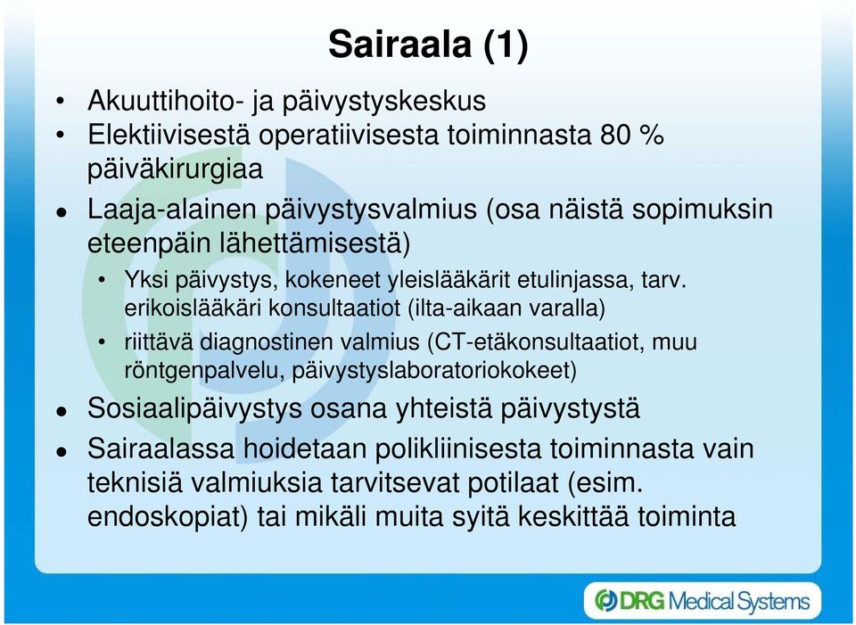 erikoislääkäri konsultaatiot (ilta-aikaan varalla) riittävä diagnostinen valmius (CT-etäkonsultaatiot, muu röntgenpalvelu,