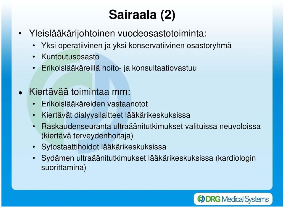 Kiertävät dialyysilaitteet lääkärikeskuksissa Raskaudenseuranta ultraäänitutkimukset valituissa neuvoloissa (kiertävä