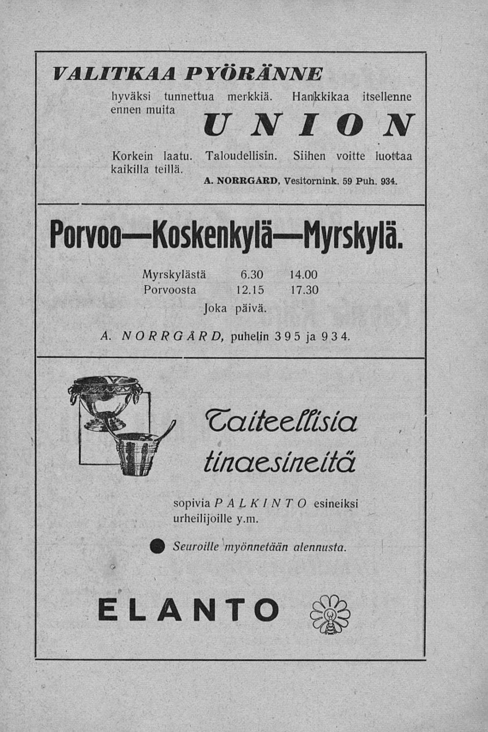 Porvoo Koskenkylä Myrskylä Myrskylästä 6.30 14.00 Porvoosta 12.15 17.30 Joka päivä. i A.