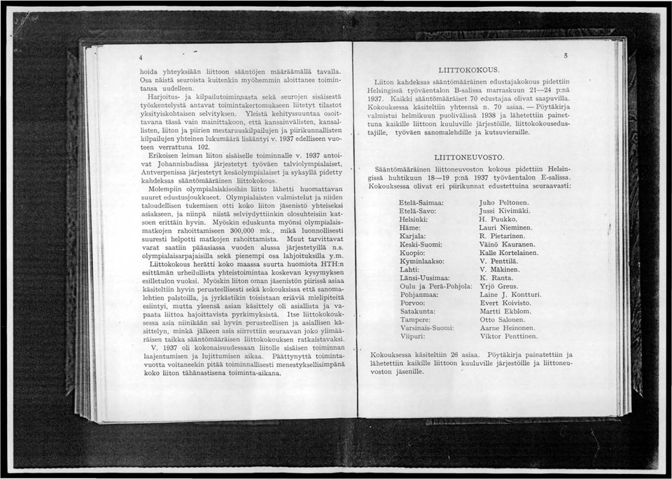 Yleistä kehityssuuntaa osoittavana tässä vain mainittakoon, että kansainvälisten, kansallisten, liiton ja piirien mestaruuskilpailujen ja piirikunnallisten kilpailujen yhteinen lukumäärä lisääntyi v.