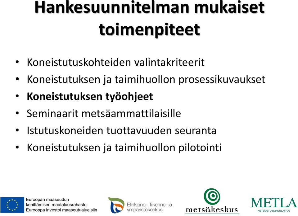 Koneistutuksen työohjeet Seminaarit metsäammattilaisille