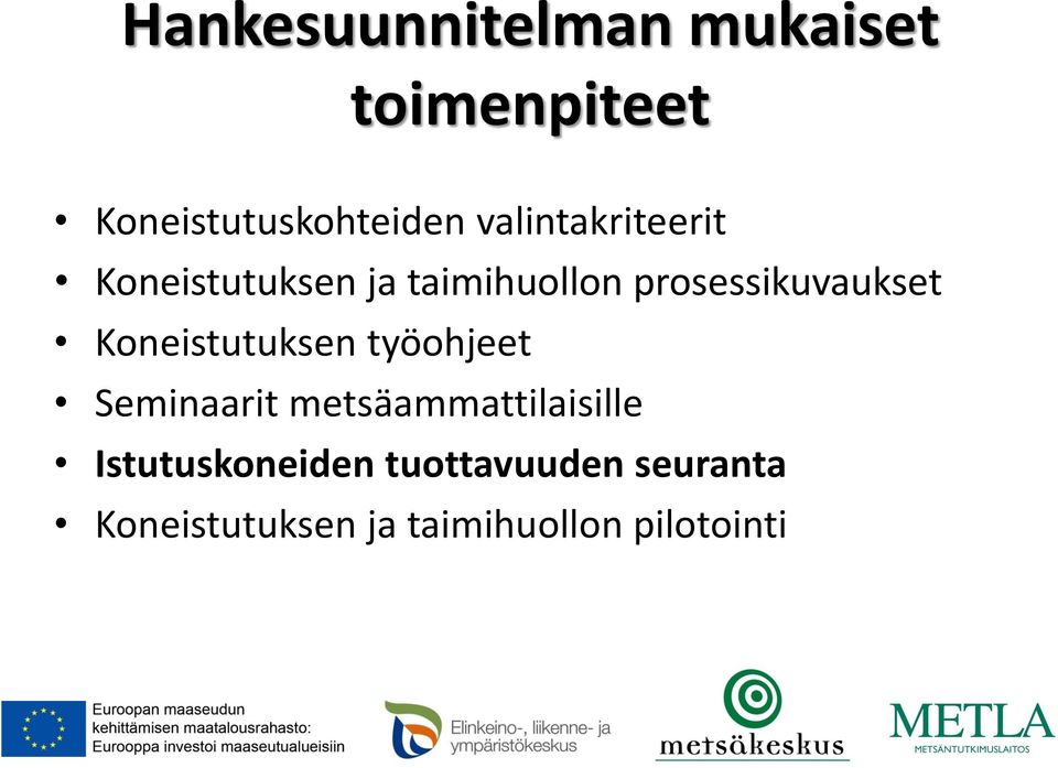 Koneistutuksen työohjeet Seminaarit metsäammattilaisille
