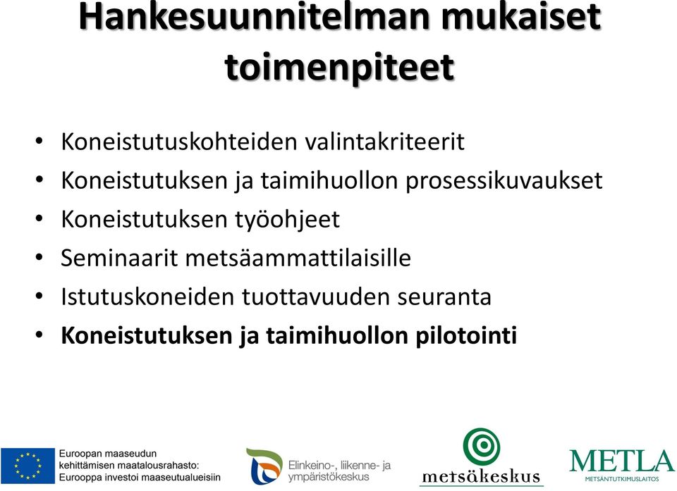 Koneistutuksen työohjeet Seminaarit metsäammattilaisille