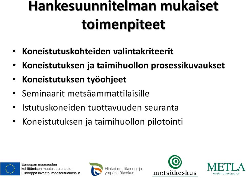 Koneistutuksen työohjeet Seminaarit metsäammattilaisille