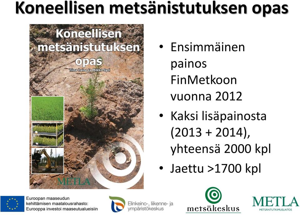 vuonna 2012 Kaksi lisäpainosta