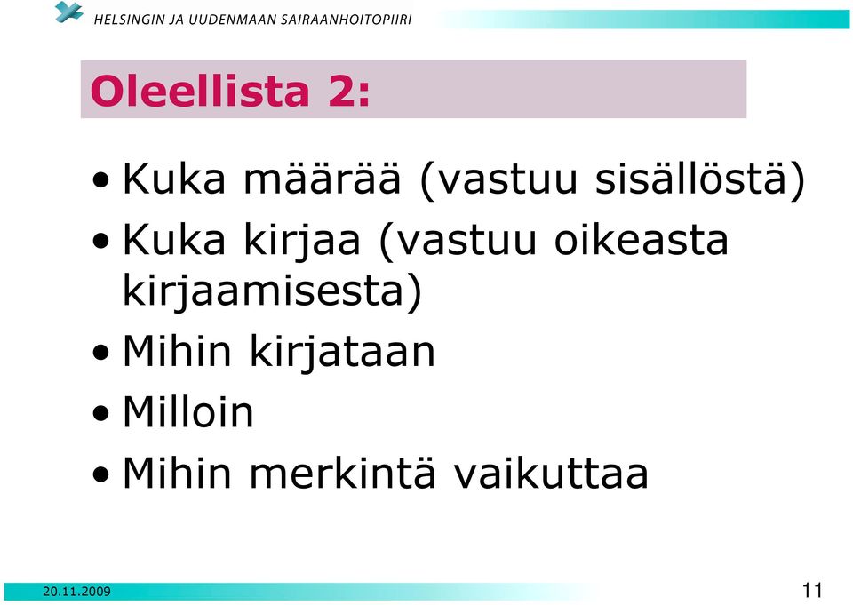 oikeasta kirjaamisesta) Mihin