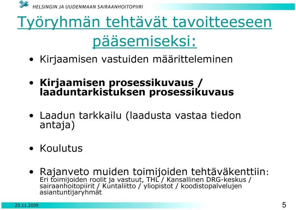 Koulutus Rajanveto muiden toimijoiden tehtäväkenttiin: Eri toimijoiden roolit ja vastuut, THL /