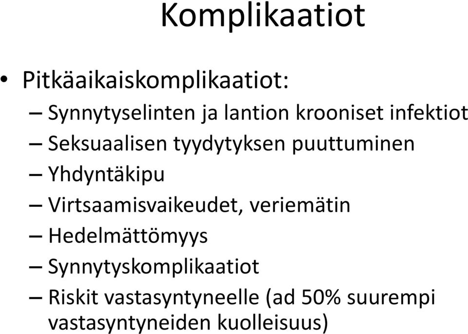 Virtsaamisvaikeudet, veriemätin Hedelmättömyys Synnytyskomplikaatiot