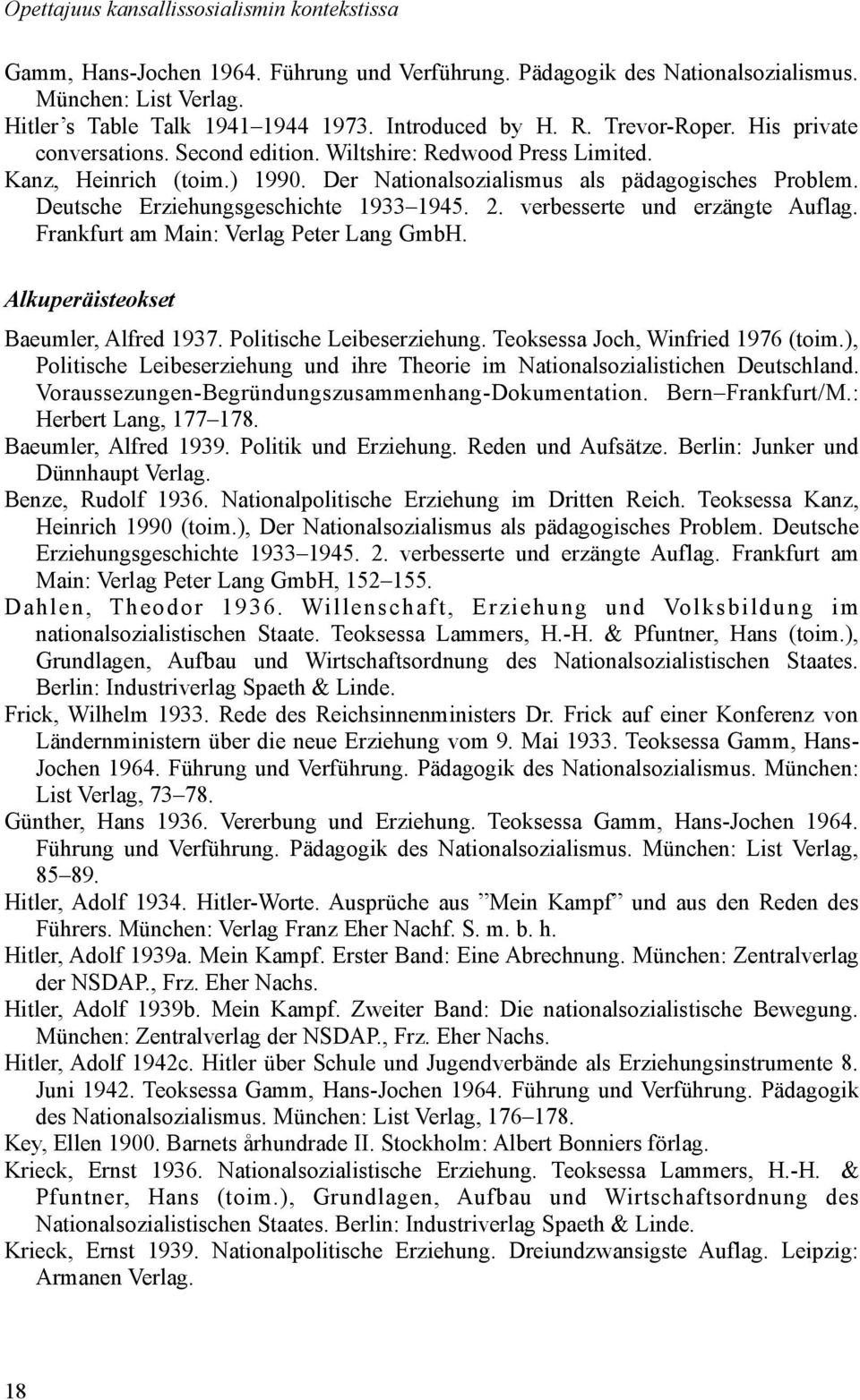 Deutsche Erziehungsgeschichte 1933 1945. 2. verbesserte und erzängte Auflag. Frankfurt am Main: Verlag Peter Lang GmbH. Alkuperäisteokset Baeumler, Alfred 1937. Politische Leibeserziehung.