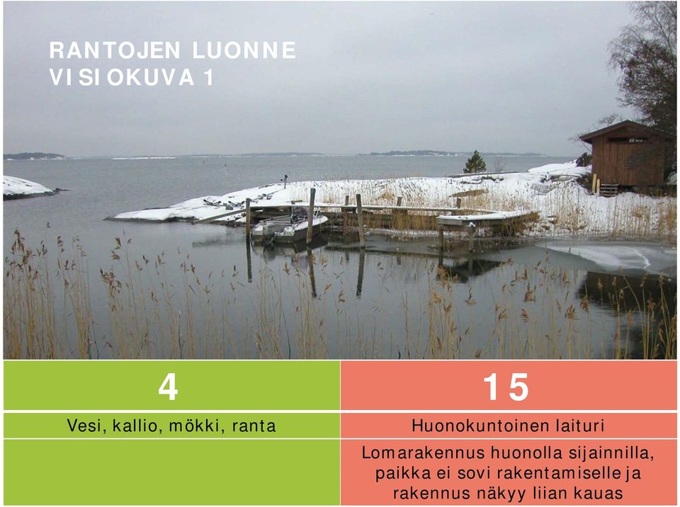 Lomarakennus huonolla sijainnilla, paikka ei