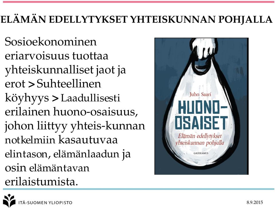 Laadullisesti erilainen huono-osaisuus, johon liittyy yhteis-kunnan