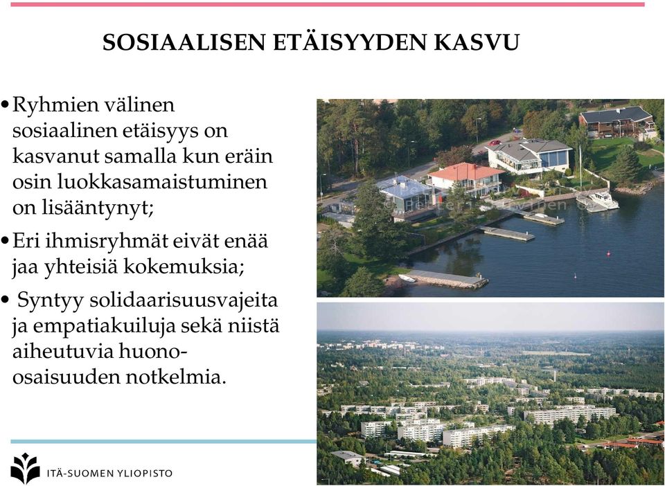 Eri ihmisryhmät eivät enää jaa yhteisiä kokemuksia; Syntyy