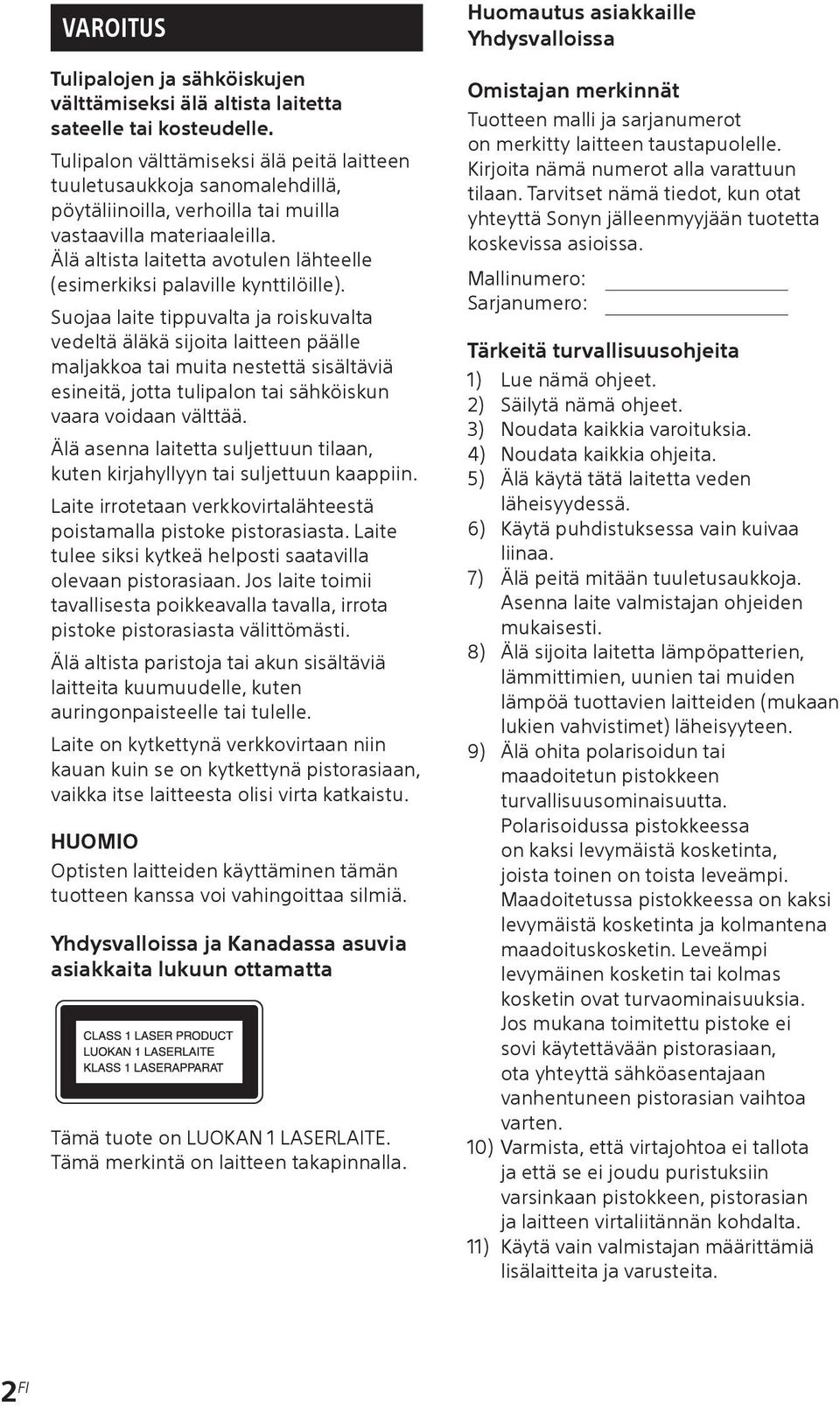 Älä altista laitetta avotulen lähteelle (esimerkiksi palaville kynttilöille).