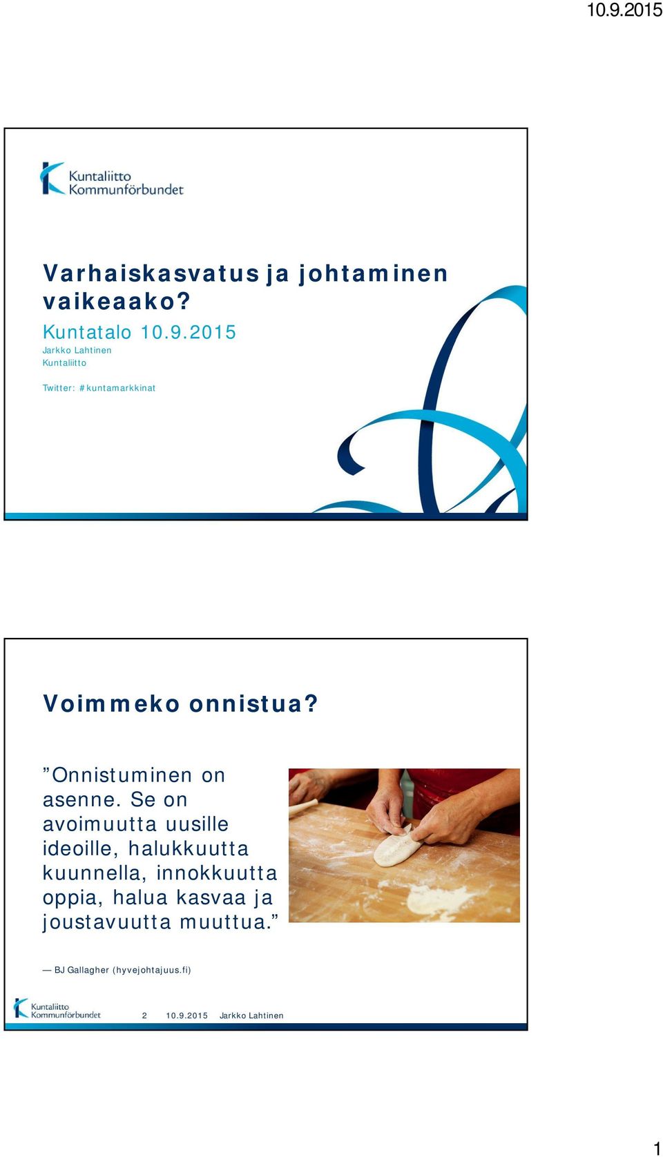 Onnistuminen on asenne.