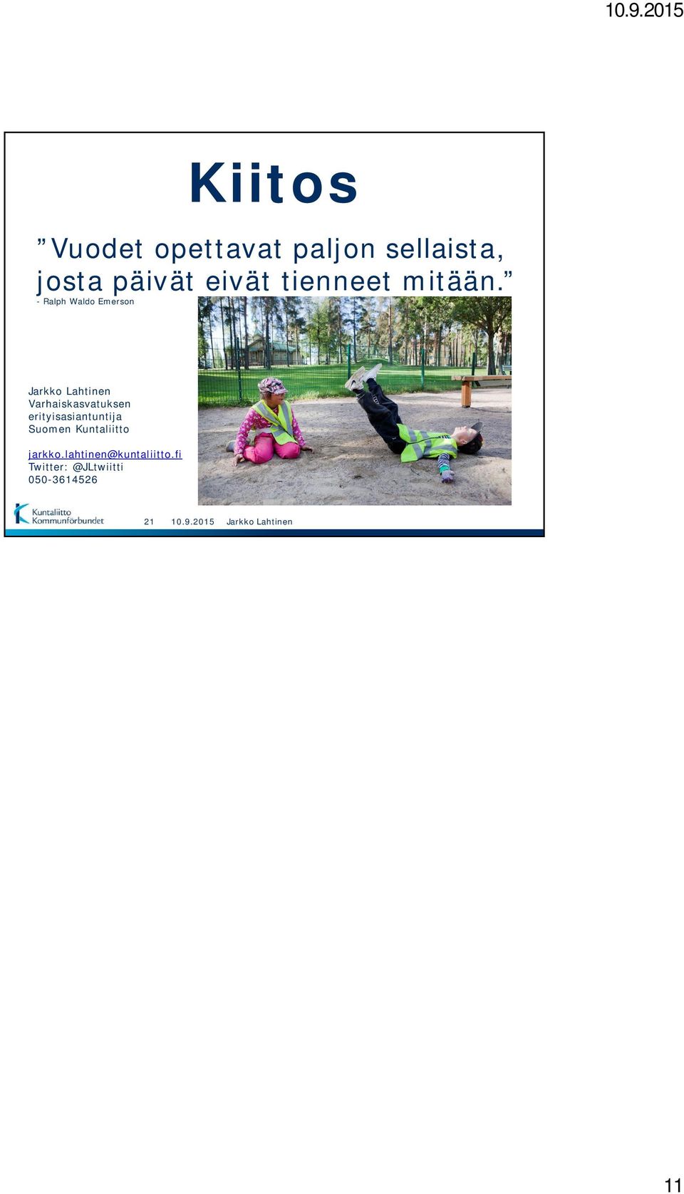 - Ralph Waldo Emerson Jarkko Lahtinen Varhaiskasvatuksen