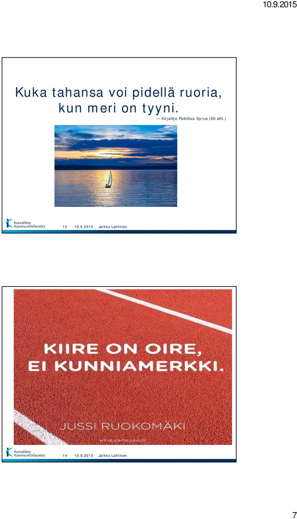 meri on tyyni.