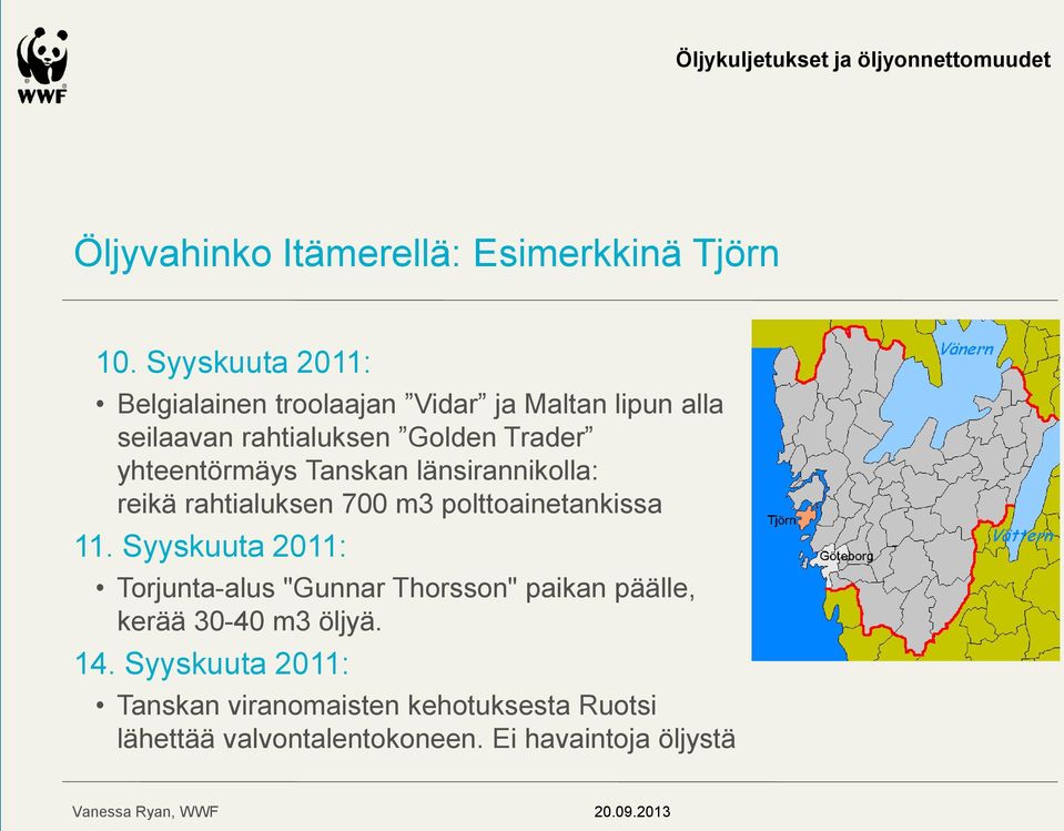 yhteentörmäys Tanskan länsirannikolla: reikä rahtialuksen 700 m3 polttoainetankissa 11.