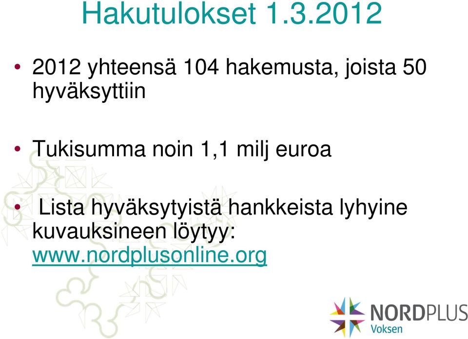 hyväksyttiin Tukisumma noin 1,1 milj euroa