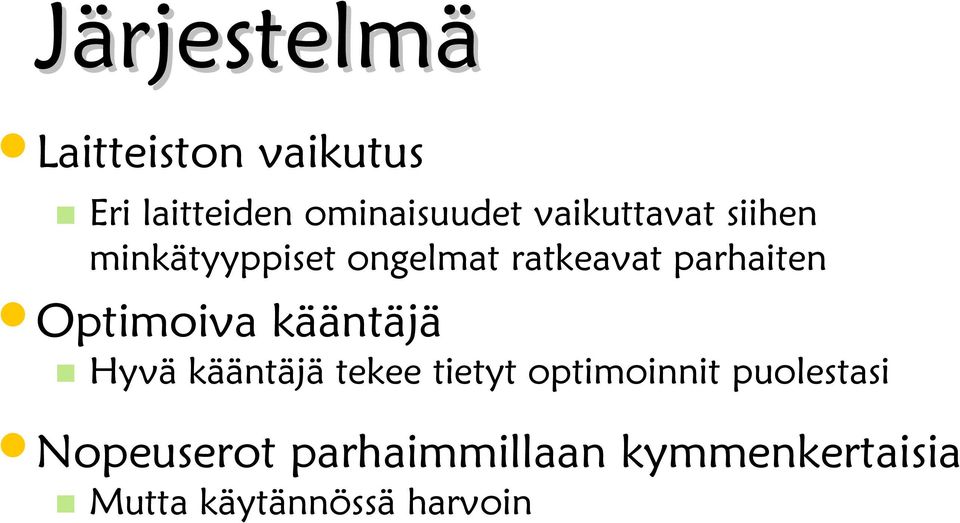 Optimoiva kääntäjä Hyvä kääntäjä tekee tietyt optimoinnit