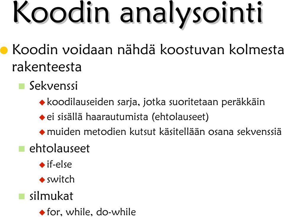 peräkkäin ei sisällä haarautumista (ehtolauseet) muiden metodien