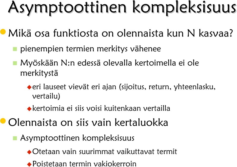 lauseet vievät eri ajan (sijoitus, return, yhteenlasku, vertailu) kertoimia ei siis voisi kuitenkaan