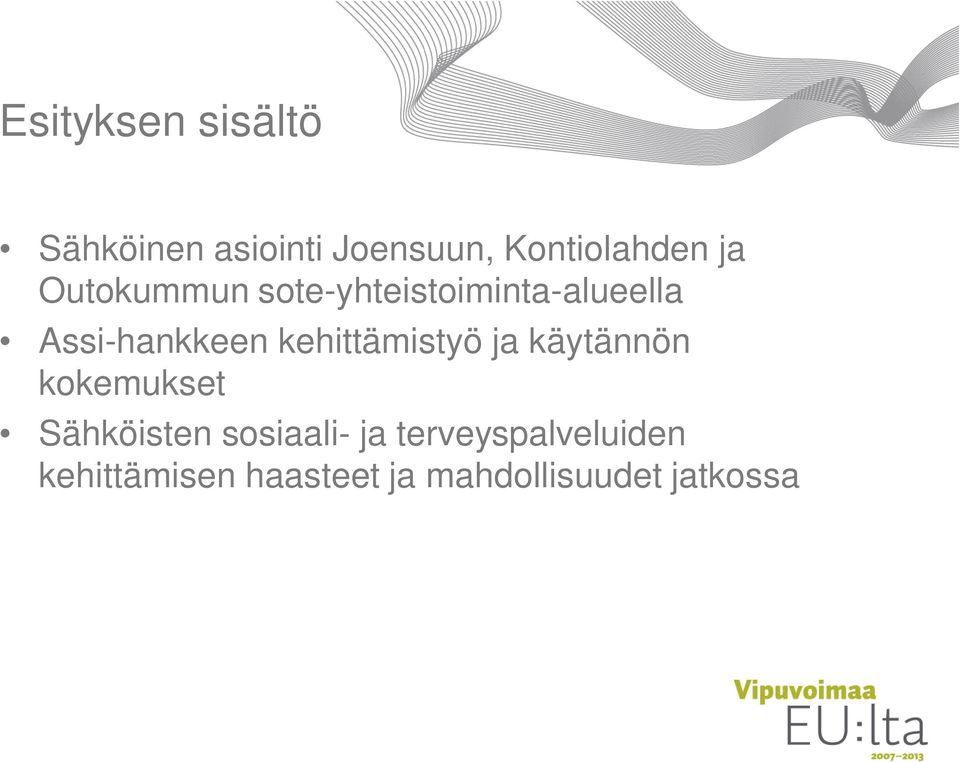 kehittämistyö ja käytännön kokemukset Sähköisten sosiaali- ja