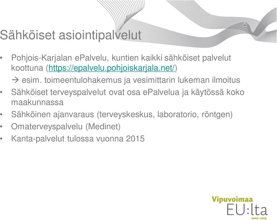 toimeentulohakemus ja vesimittarin lukeman ilmoitus Sähköiset terveyspalvelut ovat osa epalvelua