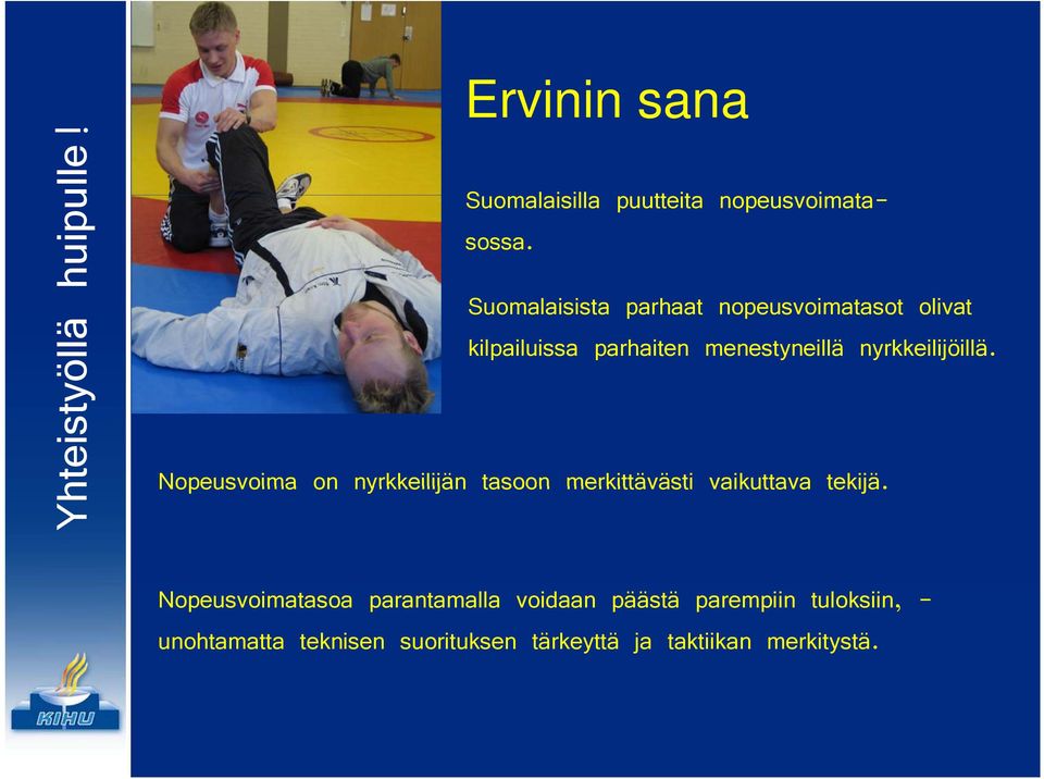 nyrkkeilijöillä. Nopeusvoima on nyrkkeilijän tasoon merkittävästi vaikuttava tekijä.