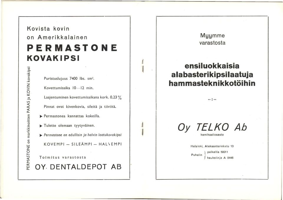 g ^ Permastone on edullisin ja halvin laatukovakipsi c KOVEMPI - SILEÄMPI - HAL\EMPI Z O Toimitus varastosta 1 OY.