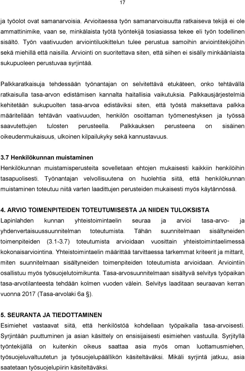 Arviointi on suoritettava siten, että siihen ei sisälly minkäänlaista sukupuoleen perustuvaa syrjintää.