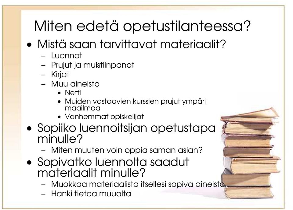 ympäri maailmaa Vanhemmat opiskelijat Sopiiko luennoitsijan opetustapa minulle?