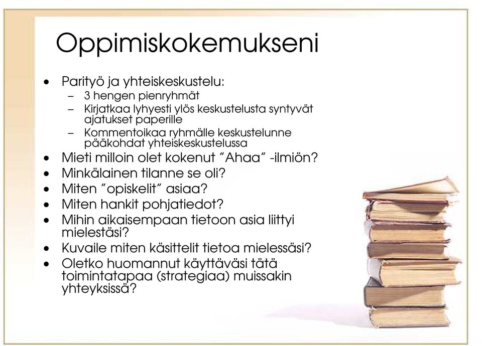 Minkälainen tilanne se oli? Miten opiskelit asiaa? Miten hankit pohjatiedot?